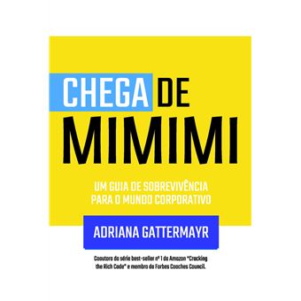 Chega De Mimimi: Um Guia De Sobrevivência Para O Mundo Corporativo - 1