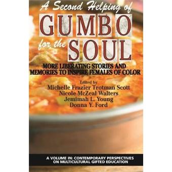 A Second Helping Of Gumbo For The Soul More Liberating Stories And Memories To Inspire Females Of Color Contemporary Perspectives On Multicultural Gifted Education - 1