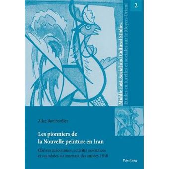 Les Pionniers De La Nouvelle Peinture En Iran Uvres Mconnues, Activits Novatrices Et Scandales Au Tournant Des Annes 1940 2 Oeuvres Mconnues, And Cultural Studies Etudes Culturelle - 1