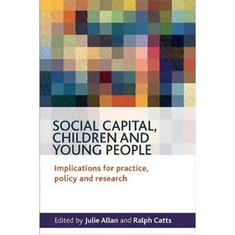 Social Capital, Children And Young People: Implications For Practice, Policy And Research (Paperback) - 1