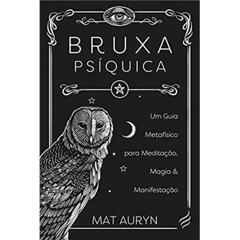 Bruxa Psíquica - Um Guia Metafísico para Meditação, Magia e Manifestação - 1