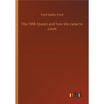 The Fifth Queen And How She Came To Court - 1