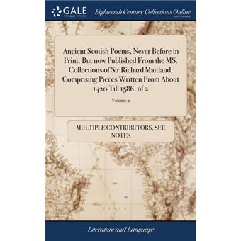 ancient Scotish Poems, Never Before In PrintBut Now Published From The MsCollections Of Sir Richard Maitland, Comprising Pieces Written From About  Till Of , Volume Hardcover - 1