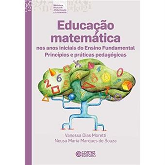 Educação Matemática Nos Anos Iniciais Do Ensino Fundamental. Princípios E Práticas Pedagógicas - 1