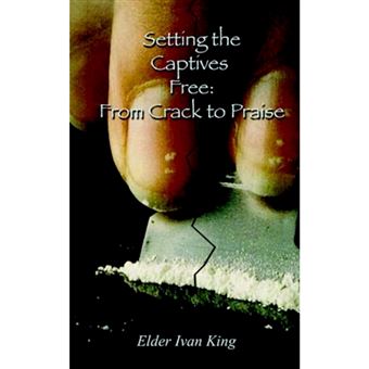 Setting the Captives Free - From Crack to Praise - Paperback / softback - 2002 - 1
