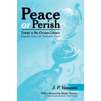 Peace or Perish There Is No Other Choice - Stepping Stones for Turbulent Times - Hardback - 2007 - 1