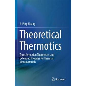 Theoretical Thermotics Transformation Thermotics and Extended Theories for Thermal Metamaterials - 1