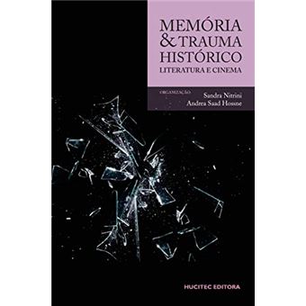 Memória E Trauma Histórico: Literatura E Cinema - 1