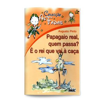 Papagaio Real, Quem Passa? É o Rei que vai à Caça - 1