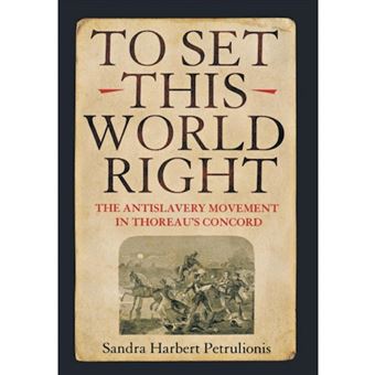 To Set This World Right - The Antislavery Movement in Thoreau's Concord - Hardback - 2006 - 1
