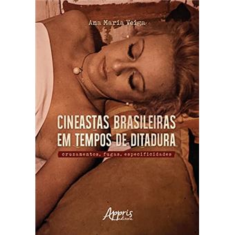 Cineastas Brasileiras Em Tempos De Ditadura - 1