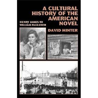 A Cultural History of the American Novel, 1890-1940 : Henry James to William Faulkner - 1