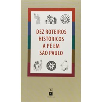 Dez Roteiros Históricos a Pé em São Paulo - 1