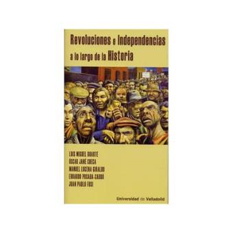 Revoluciones E Independencias A Lo Largo De La Historia J Duarte Luis Miguel Jan Checa Oscar