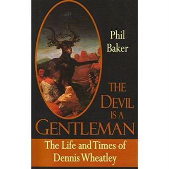 The Devil Is A Gentleman: The Life And Times Of Dennis Wheatley (Dark Master Series) - 1