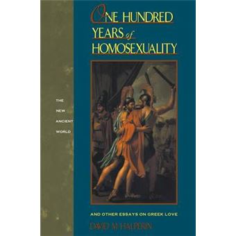 One Hundred Years Of Homosexuality And Other Essays On Greek Love - 1