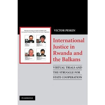 International Justice in Rwanda and the Balkans - Virtual Trials and the Struggle for State Cooperation - Hardback - 2008 - 1