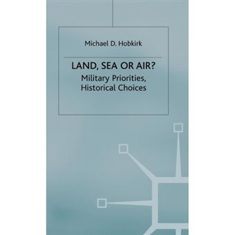 Land, Sea or Air? - Military Priorities - Historical Choices - Hardback - 1992 - 1