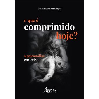 O que É Comprimido Hoje?: a Psicanálise em Crise - 1