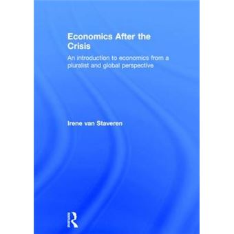 Economics After the Crisis - An Introduction to Economics from a Pluralist and Global Perspective - Hardback - 2014 - 1