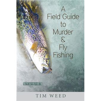 A Field Guide To Murder Fly Fishing - 1