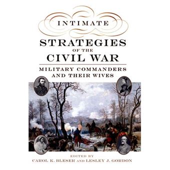 Intimate Strategies of the Civil War - Military Commanders and Their Wives - Paperback - 2007 - 1