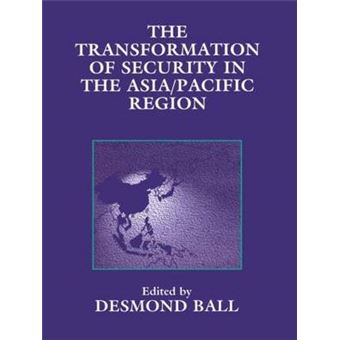 The Transformation of Security in the Asia/Pacific Region - Paperback - 1996 - 1