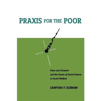 Praxis for the Poor - Piven and Cloward and the Future of Social Science in Social Welfare - Paperback - 2002 - 1