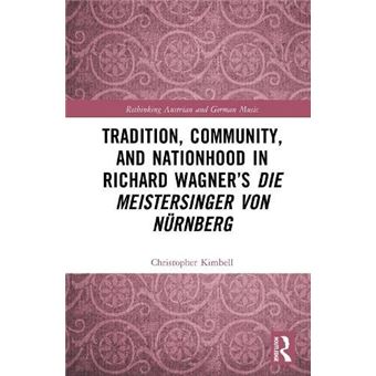 Tradition Community And Nationhood In Richard Wagners Die Meistersinger Von Nurnberg - 1