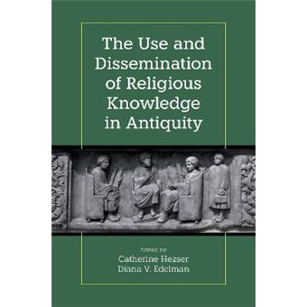 The Use and Dissemination of Religious Knowledge in Antiquity - 1