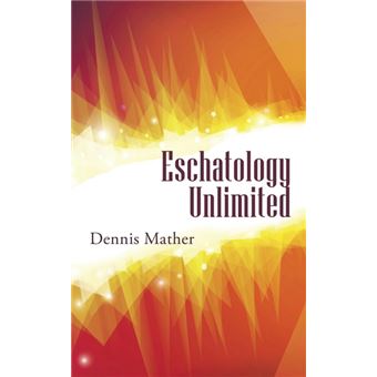 Eschatology Unlimited - 1