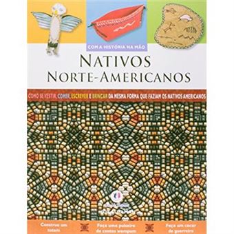 Nativos Norte-Americanos - Coleção Com A História Na Mão - 1