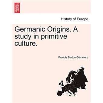 Germanic Origins. A Study In Primitive Culture. - 1