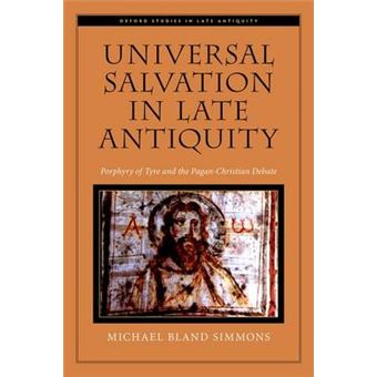 Universal Salvation in Late Antiquity - Porphyry of Tyre and the Pagan-Christian Debate - Hardback - 2015 - 1