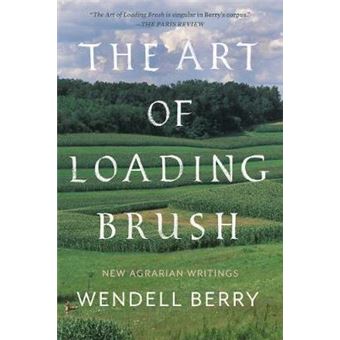 The Art Of Loading Brush New Agrarian Writings - 1
