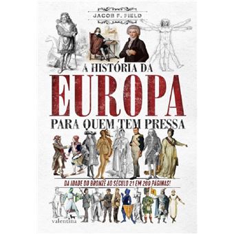 A história da Europa para quem tem pressa: da Idade do Bronze ao século 21 em 200 páginas! - 1