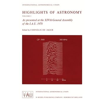 Highlights of Astronomy - As Presented at the XIVth General Assembly of the I.A.U. 1970 - Paperback - 2011 - 1
