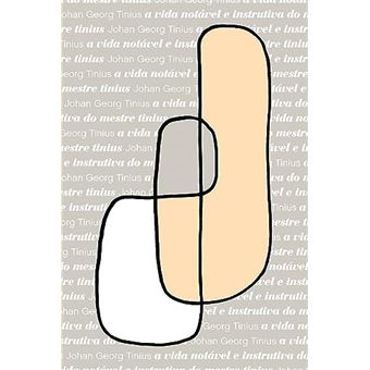 A Vida Notável E Instrutiva Do Mestre Tinius - 1