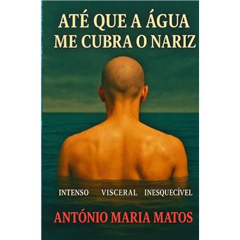 Até Que A Água Me Cubra O Nariz - Intenso - Visceral - Inesquecível - 1