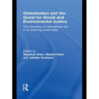 Globalisation And The Quest For Social And Environmental Justice The Relevance Of International Law In An Evolving World Order - 1