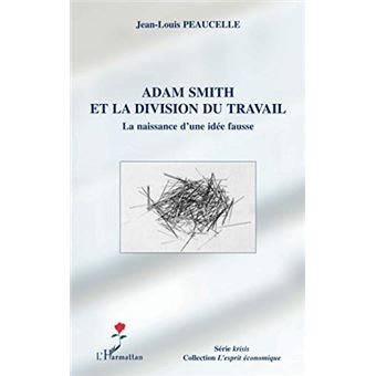 Adam Smith Et La Division Du Travail: La Naissance Dune Idée Fausse - 1