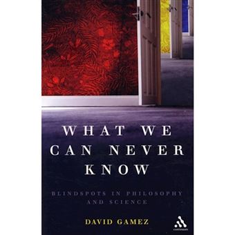 What We Can Never Know - Blindspots in Philosophy and Science - Paperback - 2007 - 1