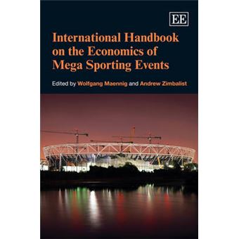 International Handbook On The Economics Of Mega Sporting Events International Library Of Critical Writings In Economics - 1