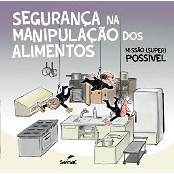 Segurança na Manipulação dos Alimentos. Missão (Super) Possível - 1