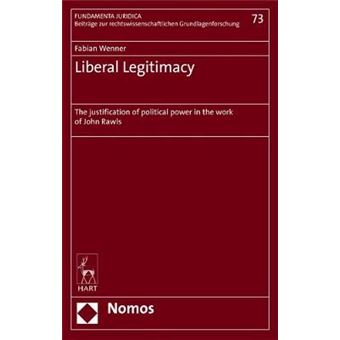 Liberal Legitimacy The Justification Of Political Power In The Work Of John Rawls Fundamenta Juridica - 1