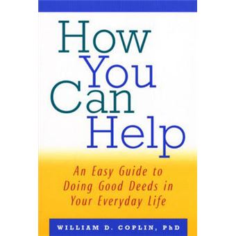 How You Can Help - An Easy Guide to Doing Good Deeds in Your Everyday Life - Paperback - 1999 - 1