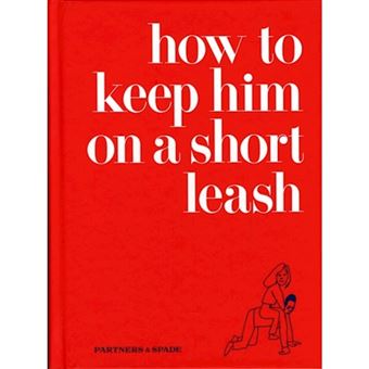 How to Keep Him on a Short Leash - Hardback - 2010 - 1
