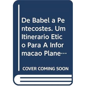 De Babel A Pentecostes - Um Itinerario Etico Para - 1