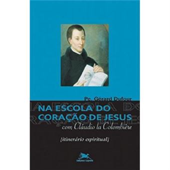 Na Escola Do Coração De Jesus Com Cláudio La Colombière - 1
