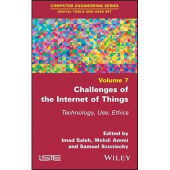 Challenges Of The Internet Of Things Technique, Use, Ethics Digital Tools And Uses Set - 1